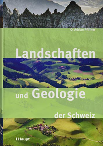 Landschaften und Geologie der Schweiz von Haupt Verlag AG